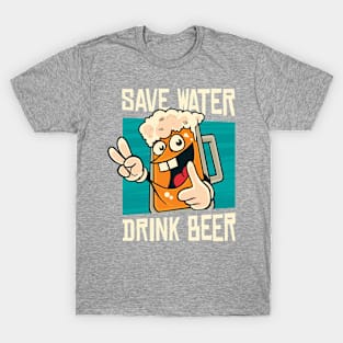 Save Water Have Beer Beer Tee T-Shirt